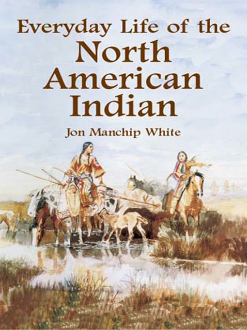 Title details for Everyday Life of the North American Indian by Jon Manchip White - Available